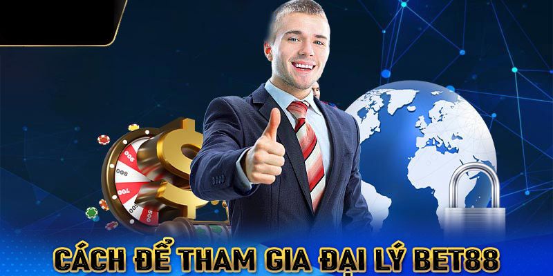 Tìm hiểu đại lý BET88 là gì trong cá cược