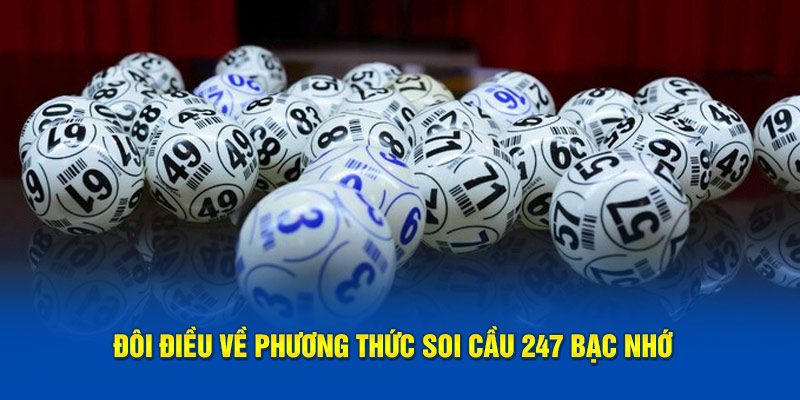 Đôi điều về phương thức soi cầu 247 bạc nhớ