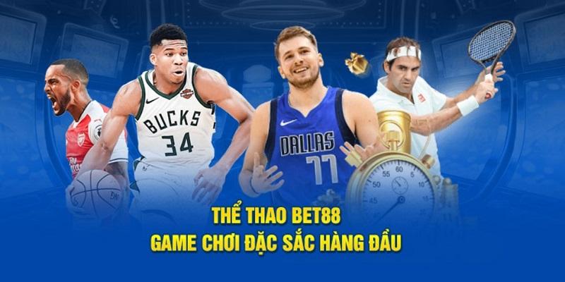 Sảnh thể thao BET88 luôn hút khách cược nhất nhà cái