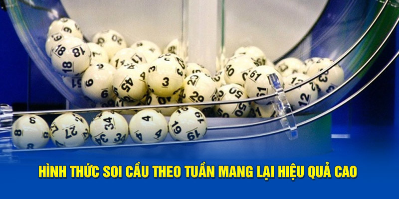 Hình thức soi cầu theo tuần mang lại hiệu quả cao