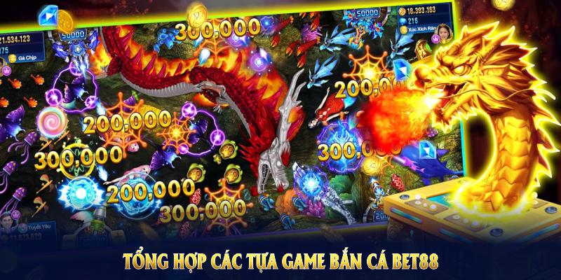 Tổng hợp các tựa game Bắn cá Bet88 nhất bạn không nên bỏ qua